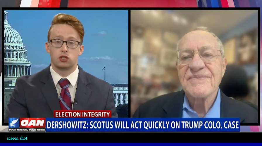 Dershowitz SCOTUS Will Act Quickly On Trump Colo Case – One America News Network1